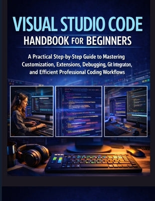 Visual Studio Code Handbook for Beginners by Rourke, Emmett
