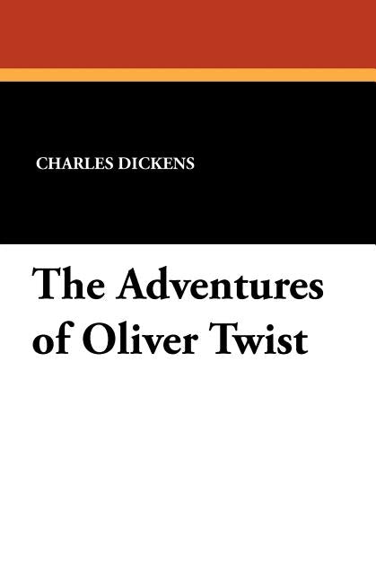 The Adventures of Oliver Twist by Dickens, Charles