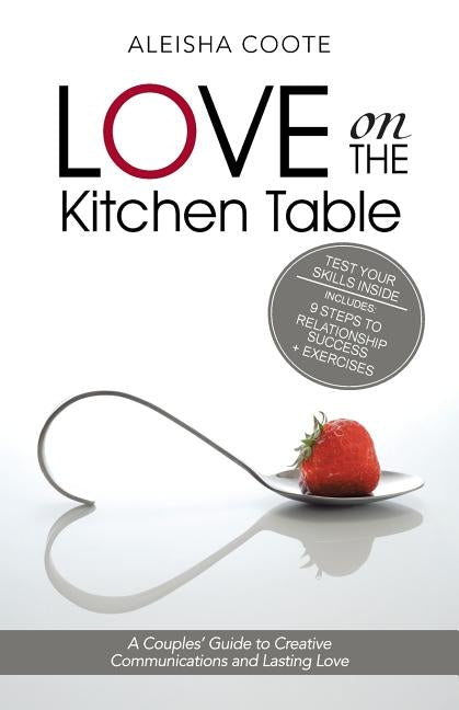 Love on the Kitchen Table: A Couples' Guide to Creative Communications and Lasting Love by Coote, Aleisha