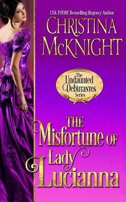 The Misfortune of Lady Lucianna by McKnight, Christina