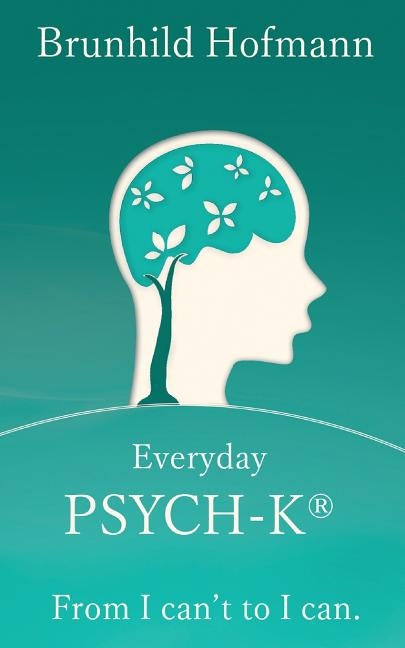 Everyday PSYCH-K(R): From I can't to I can by Stutz, Stefan