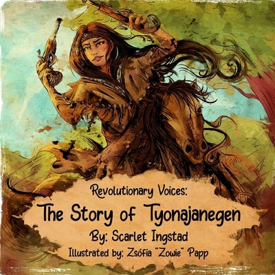 Revolutionary Voices: The Story of Tyonajanegen by Papp, Zsofia Zowie
