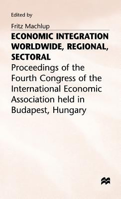 Economic Integration Worldwide by Machlup, Fritz
