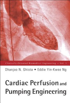 Cardiac Perfusion and Pumping Engineering by Ghista, Dhanjoo N.