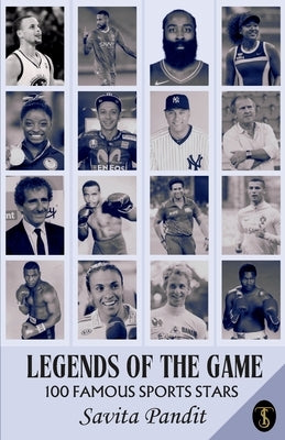 Legends Of The Game 100 Famous Sports Stars by Pandit, Savita