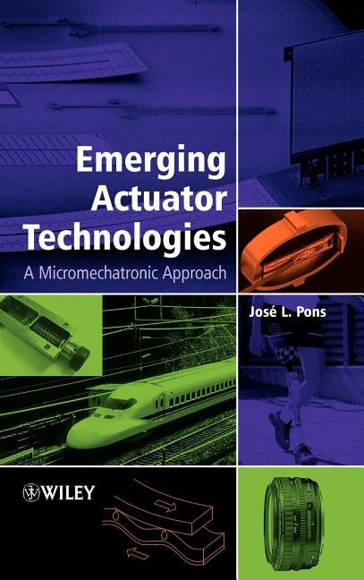 Emerging Actuator Technologies: A Micromechatronic Approach by Pons, José L.