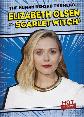 Elizabeth Olsen Is Scarlet Witch(r) by Rajczak Nelson, Kristen