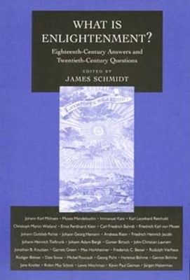 What Is Enlightenment?: Eighteenth-Century Answers and Twentieth-Century Questionsvolume 7 by Schmidt, James