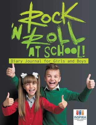 Rock 'n Roll at School! Diary Journal for Girls and Boys by Inspira Journals, Planners &. Notebooks