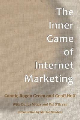 The Inner Game Of Internet Marketing by Hoff, Geoff