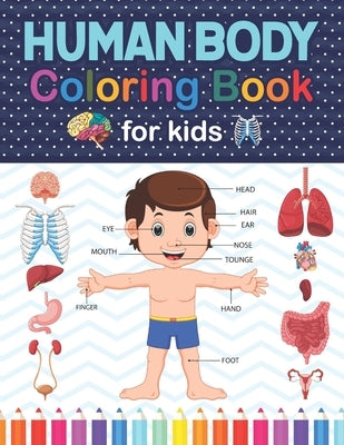 Human Body Coloring Book For Kids: This Coloring Book is Very Helpful For Learning Anatomy. Human Anatomy Coloring Book For Medical Students. Human Br by Publication, Maryshatina