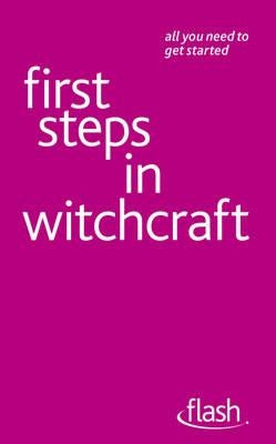 First Steps in Witchcraft: Flash by Moorey, Teresa