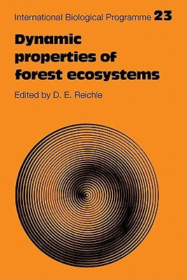 Dynamic Properties of Forest Ecosystems by Reichle, David E.