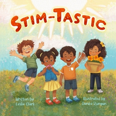 Stim-Tastic: An Empowering Adventure for Neurodivergent Kids Everywhere by Clark, Leslie