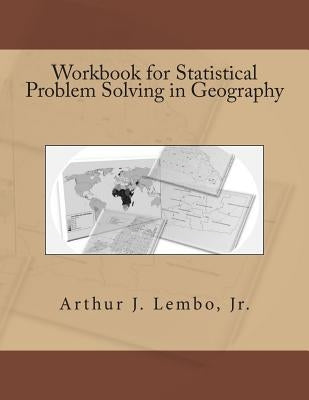 Workbook for Statistical Problem Solving in Geography by Lembo Jr, Arthur J.