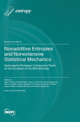Nonadditive Entropies and Nonextensive Statistical Mechanics: Dedicated to Professor Constantino Tsallis on the Occasion of His 80th Birthday by Tirnakli, Ugur