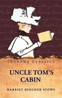 Uncle Tom's Cabin by Harriet Beecher Stowe