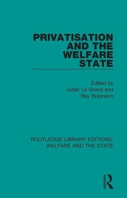 Privatisation and the Welfare State by Le Grand, Julian
