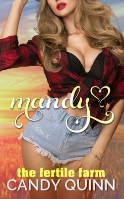 The Fertile Farm: Mandy: A Fertile Cowgirl by Quinn, Candy