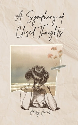 A Symphony of Closed Thoughts by J?nes, Jessy