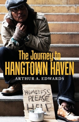 The Journey to Hangtown Haven by Edwards, Arthur a.