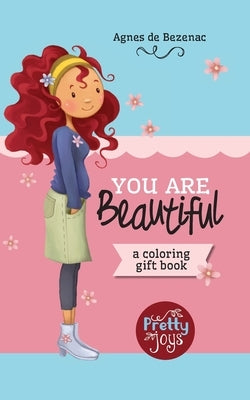 You Are Beautiful: A coloring gift book by De Bezenac, Agnes