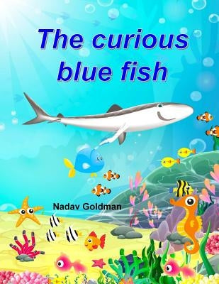 The Curious Blue Fish by Goldman, Nadav