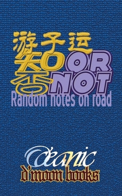 orNOT: Random Notes on Road by O'Ceanic