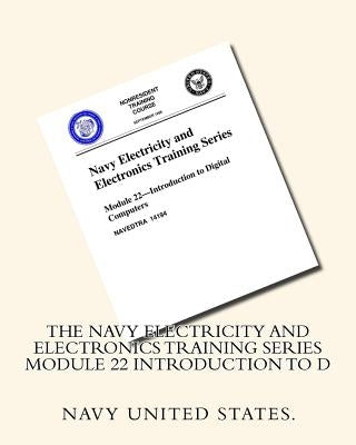 The Navy Electricity and Electronics Training Series Module 22 Introduction To D by United States, Navy