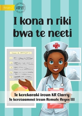I Can Be A Nurse - I kona n riki bwa te neeti (Te Kiribati) by Clarry, Kr