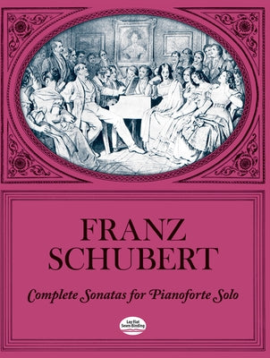 Complete Sonatas for Pianoforte Solo by Schubert, Franz