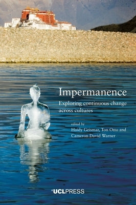 Impermanence: Exploring Continuous Change Across Cultures by Geismar, Haidy