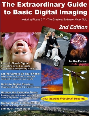 The Extraordinary Guide to Basic Digital Imaging -2nd Edition by Perlman, Alan