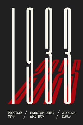 Project 1933: Fascism Then and Now by Daub, Adrian