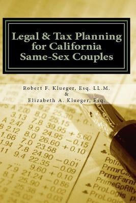 Legal & Tax Planning for California Same-sex Couples by Klueger Esq, Elizabeth a.