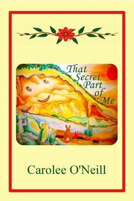 That Secret Part of Me by O'Neill, Carolee