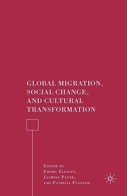 Global Migration, Social Change, and Cultural Transformation by Elliott, E.