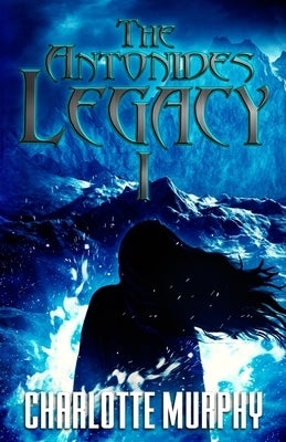 The Antonides Legacy I by Murphy, Charlotte