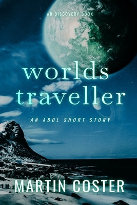Worlds Traveller: An ABDL Short Story by Bent, Rosalie