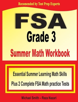 FSA Grade 3 Summer Math Workbook: Essential Summer Learning Math Skills plus Two Complete FSA Math Practice Tests by Smith, Michael