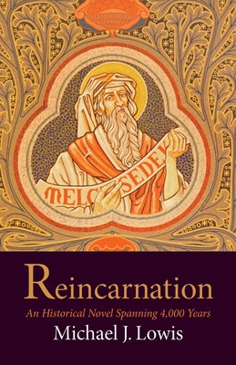 Reincarnation: An Historical Novel Spanning 4,000 Years by Lowis, Michael J.