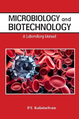 Microbiology and Biotechnology A laboratory Manual by T, P. Kalaichelvan
