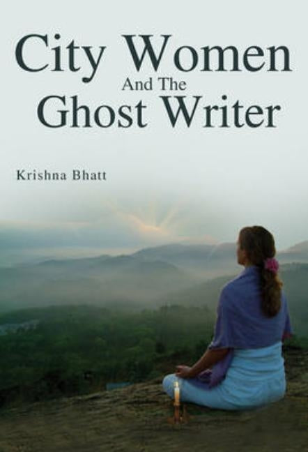 City women and the ghost writer by Bhatt, Krishna