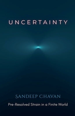 Uncertainty - The Pre-Resolved Strain by Chavan, Sandeep