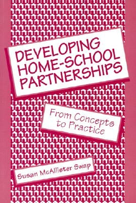 Developing Home-School Partnerships: From Concepts to Practice by Swap, Susan McAllister