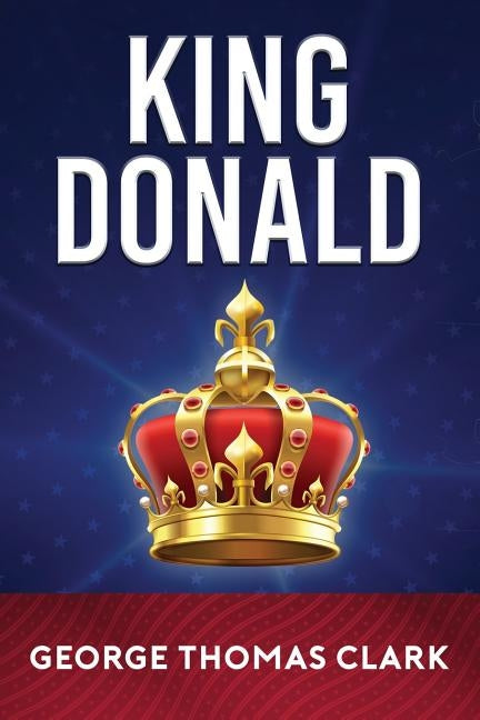 King Donald by Clark, George Thomas