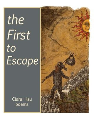 The First to Escape by Hsu, Clara