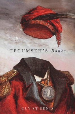 Tecumseh's Bones by St-Denis, Guy