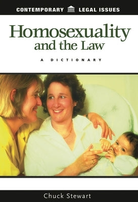 Homosexuality and the Law: A Dictionary by Stewart, Chuck