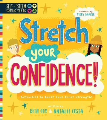 Self-Esteem Starters for Kids: Stretch Your Confidence!: Activities to Boost Your Inner Strength! by Barker, Vicky